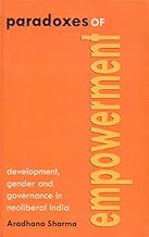 PARADOXES OF EMPWERMENT BY ARADHANA SHARMA (HARDCOVER)