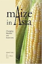 MAIZE IN ASIA : CHANGING MARKETS AND INCENTIVES BY ASHOK GULATI (HARDCOVER)