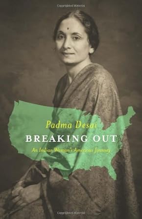 BREAKING OUT : AN INDIAN WOMAN'S AMERICAN JOURNEY BY PADMA DESAI (HARDCOVER)