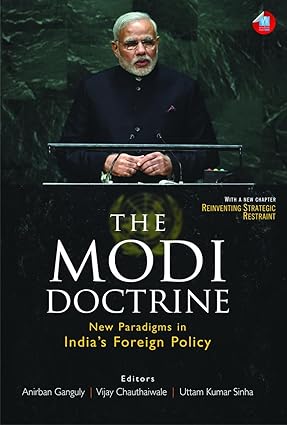 THE MODI DOCTRINE : NEW PARADIGMS IN INDIA'S FOREIGN POLICY BY ANIRBAN  GANGULY,VIJAY CHAUTHAIWALE, UTTAM KUMAR SINHA (HARDCOVER) OLD BOOK