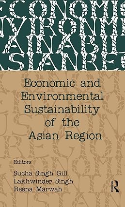 ECONOMIC AND ENVIRONMENTAL SUSTAINABILITY OF THE ASIAN REGION BY SUCHA SINGH GILL , LAKHWINDER SINGH (HARDCOVER) OLD BOOK