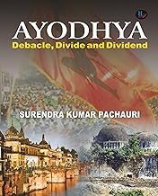 AYODHYA : DEBACLE, DIVIDE AND DIVIDEND BY SURENDRA KUMAR PACHAURI (HARDCOVER) OLD BOOK