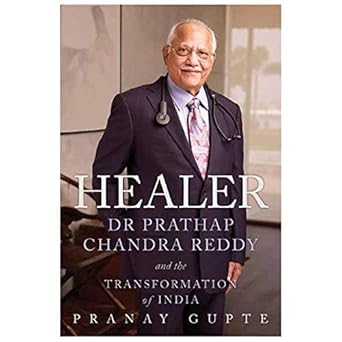 HEALER : DR PRATHAP CHANDRA REDDY AND THE TRANSFORMATION OF INDIA BY PRANAY GUPTE (HARDCOVER) OLD BOOK