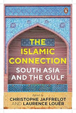THE ISLAMIC CONNECTION : SOUTH ASIA AND THE GULF BY CHRISTOPHE JFFRELOT AND LAURENCE LOUER (HARDCOVER) USED