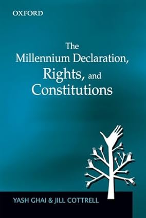 THE MILLENNIUM DECLARATION, RIGHTS, AND CONSTITUTIONS BY YASH GHAI & JILL COTTRELL (HARDCOVER)