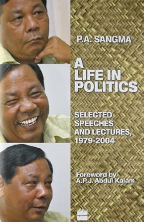 A LIFE IN POLITICS : SELECTED SPEECHES AND LECTURES, 1979-2004 BY P.A. SANGMA (HARDCOVER) OLD BOOK