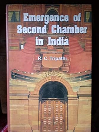 EMERGENCE OF SECOND CHAMBER IN INDIA BY R. C. TRIPATHI (HARDCOVER)