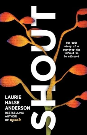 SHOUT : THE TRUE STORY OF A SURVIVOR WHO REFUSED TO BE SILENCED BY LAURIE HALSE ANDERSON (HARDCOVER) OLD BOOK