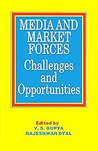 MEDIA AND MARKET FORCES CHALLENGES AND OPPORTUNITIES BY V. S. GUPTA RAJESHWAR DYAL (HARDCOVER)
