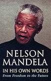 NELSON MANDELA IN HIS OWN WORDS : FREEDOM TO THE FUTURE BY KADER ASMAL (PAPERBACK)