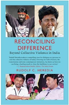 RECONCILING DIFFERENCE : BEYOND COLLECTIVE VIOLENCE IN INDIA BY RUDOLF C. HEREDIA (PAPERBACK) OLD BOOK
