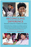 RECONCILING DIFFERENCE : BEYOND COLLECTIVE VIOLENCE IN INDIA BY RUDOLF C. HEREDIA (PAPERBACK) OLD BOOK
