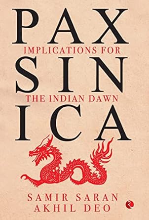 PAX SINICA : IMPLICATIONS FOR THE INDIAN DAWN  BY SAMIR SARAN & AKHIL DEO (HARDCOVER)