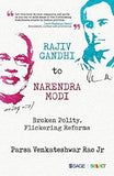 RAJIV GANDHI TO NARENDRA MODI : BROKEN POLITY, FLICKERING REFORMS BY PARSA VENKATESHWAR RAO JR (PAPERBACK)