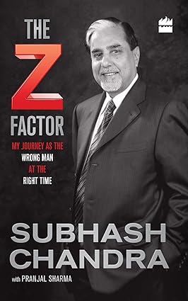 THE Z FACTOR : MY JOURNEY AS THE WRONG MAN AT THE RIGHT TIME BY SUBHASH CHANDRA (HARDCOVER) OLD BOOK