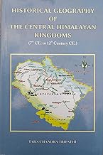 HISTORICAL GEOGRAPHY OF THE CENTRAL HIMALAYAN KINGDOMS (7th  CE. to 12th CENTURY CE.) BY TARA CHANDRA TRIPATHI (HARDCOVER)
