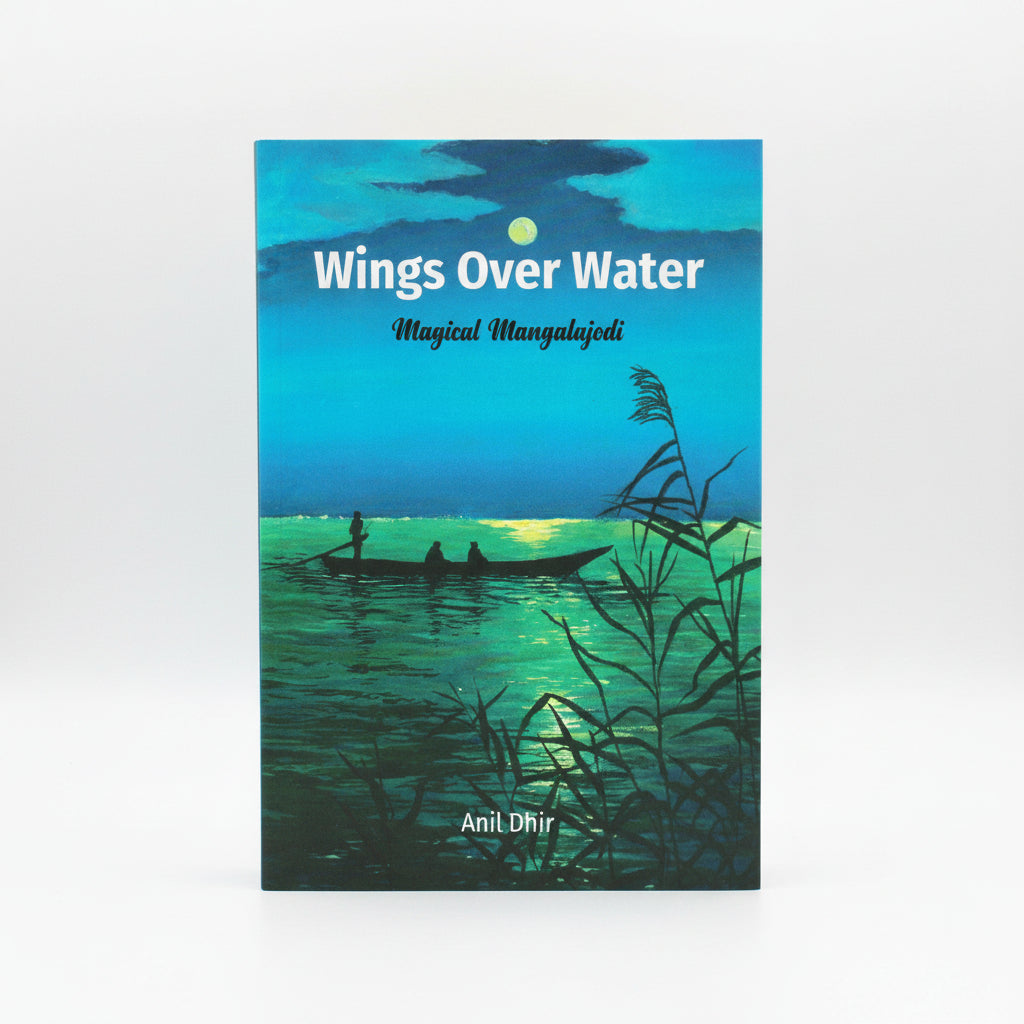 WINGS OVER WATER : MAGICAL MANGALAJODI BY ANIL DHIR