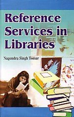 REFERENCE SERVICES IN LIBRARIES  BY NAGENDRA SINGH TOMAR (HARDCOVER)