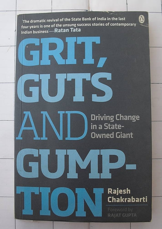 GRIT, GUTS AND GUMPTION  BY RAJESH CHAKRABARTI (HARDCOVER) OLD BOOK