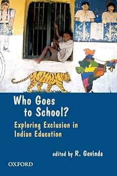 WHO GOES TO SCHOOL? : EXPLORING EXCLUSION IN INDIAN EDUCATION BY R. GOVINDA (HARDCOVER) OLD BOOK