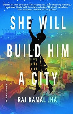SHE WILL BUILD HIM A CITY : BY RAJ KUMAR JHA (HARDCOVER) OLD BOOK