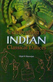 CELEBRATION OF INDIAN CLASSICAL DANCE : BY UTPAL K BANERJEE (HARDCOVER)