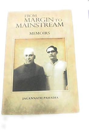 FROM MARGIN TO MAINSTREAM: MOMOIRS BYJAGANNATH PAHADIA (HARDCOVER)