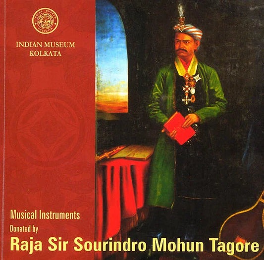 MUSICAL INSTRUMENTS DONATED  BY RAJA SIR SOURINDRO MOHUN TAGORE (INDIAN MUSEUM KOLKATA) (PAPERBACK)