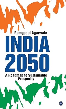 INDIA 2050 : A ROADMAP TO SUSTAINABLE PROSPERITY BY RAMGOPAL AGARWALA (HARDCOVER) OLD BOOK