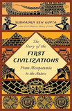 THE STORY OF THE FIRST CIVILIZATIONS : FROM MESOPOTAMIA TO THE AZTECS BY SUBHADRA SEN GUPTA (PAPERBACK)