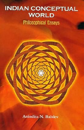INDIAN CONCEPTUAL WORLD : PHILOSOPHICAL ESSAYS BY ANINDITA N. BALSLEV (HARDCOVER)