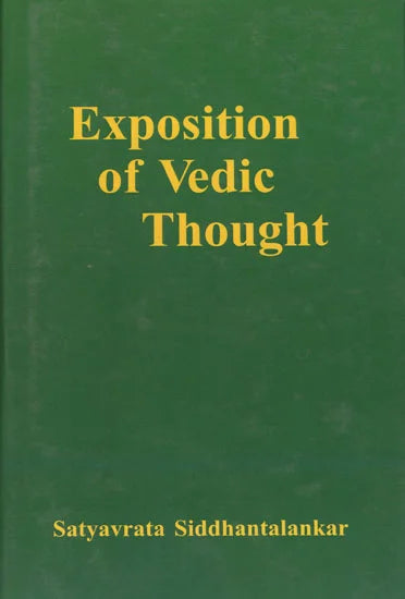 EXPOSITION OF VEDIC THOUGHT : BY SATYAVRATA SIDDHANTALANKAR (HARDCOVER)