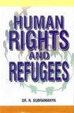 HUMAN RIGHTS AND REFUGEES : BY DR.N. SUBRAMANYA (HARDCOVER)