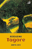 REREADING TAGORE : BY AMIYA DEV (HARDCOVER)