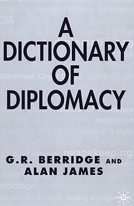 A DICTIONARY OF DIPLOMACY BY G.R. BERRIDGE AND ALAN JAMES (HARDCOVER)