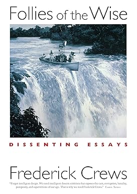 FOLLIES OF THE WISE : DISSENTING ESSAYS BY FREDEIRCK CREWS (PAPERBACK) OLD BOOK