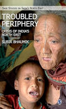 TROUBLED PERIPHERY : CRISIS OF INDIA'S NORTH EAST BY SUBIR BHAUMIK (HARDCOVER) OLD