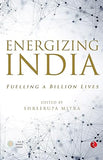 ENERGIZING INDIA: FUELLING A BILLION LIVES BY SHREERUPA MITRA (HARDCOVER) OLD BOOK