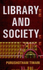 LIBRARY AND SOCIETY : BY PURUSHOTHAM TIWARI (PAPERBACK)