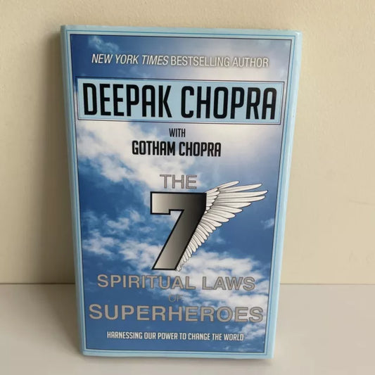 THE 7 SPIRITUAL LAWS OF SUPERHEROES : HARNESSING OUR POWER TO CHANGE THE WORLD BY DEEPAK CHOPRA WITH GOTHAM CHOPRA (HARDCOVER)