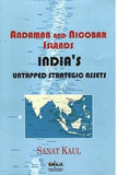 ANDAMAN AND NICOBAR ISLANDS : UNTAPPED STRATEGIO ASSETS BY SANAT KAUL(HARDCOVER)