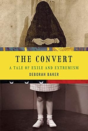 THE CONVERT: A TALE OF EXILE AND EXTREMISM BY DEBORAH BAKER (HARDCOVER) OLD BOOK
