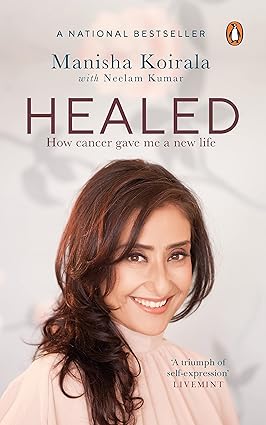 HEALED : HOW CANCER GAVE ME A NEW LIFE BY MANISHA KOIRALA WITH NEELAM KUMAR (HARDCOVER) OLD BOOK