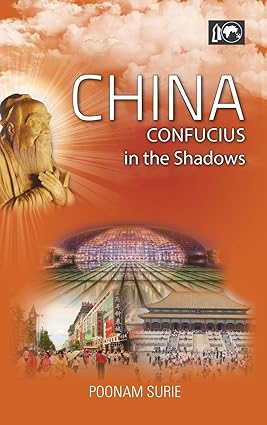 CHINA : CONFUCIUS IN THE SHADOWS BY POONAM SURIE (HARDCOVER)