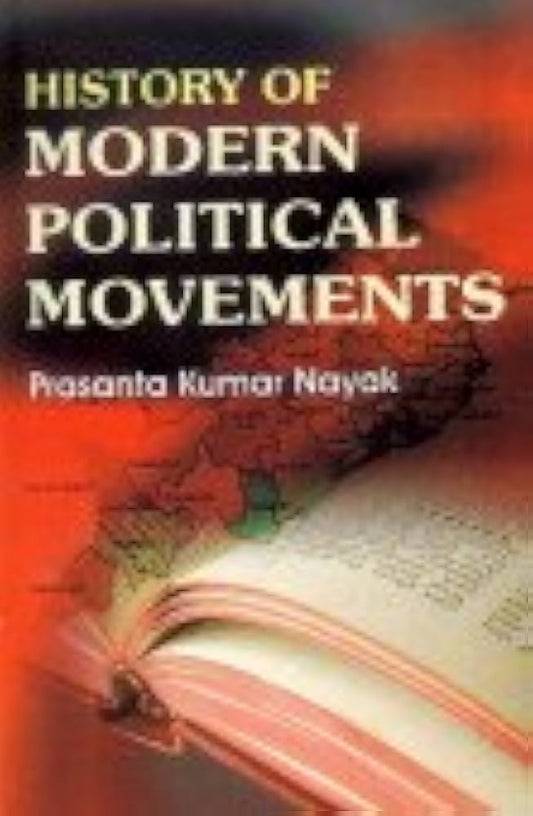 HISTORY OF MODERN POLITICAL MOVEMENTS : BY PRASANTA KUMAR NAYAK (HARDCOVER) OLD BOOK