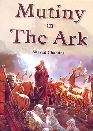 MUTINY IN THE ARK : BY SHARAD CHANDRA (HARDCOVER)