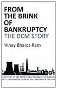 FROM THE BRINK OF BANKRUPTCY : THE DCM STORY BY VINAY BHARAT-RAM (HARDCOVER) OLD BOOK