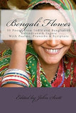 BENGALI FLOWER : 50 POEMS FROM INDIA AND BANGLADESH RABINDRANATH TAGORE WITH PSALMS, PROVERBS & SCRIPTURE BY JHON SCOTT (PAPERBACK)