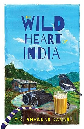 THE WILD HEART OF INDIA BY T.R. SHANKAR RAMAN (HARDCOVER)