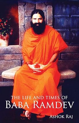 THE LIFE AND TIMES OF BABA RAMDEV  BY ASHOK RAJ (HARDCOVER) OLD BOOK
